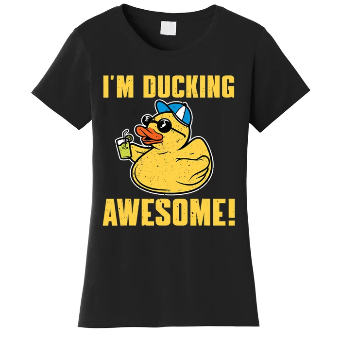 Funny Rubber Ducky Saying Im Ducking Awesome Duckie Women's T-Shirt