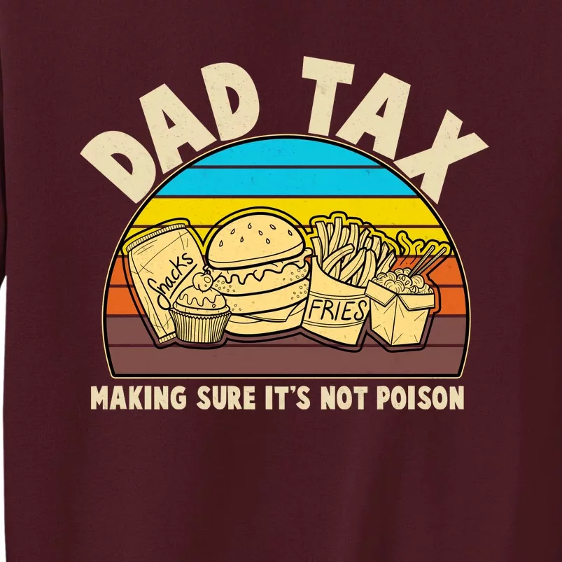 Funny Retro Dad Tax Making Sure Its Not Poison Tall Sweatshirt