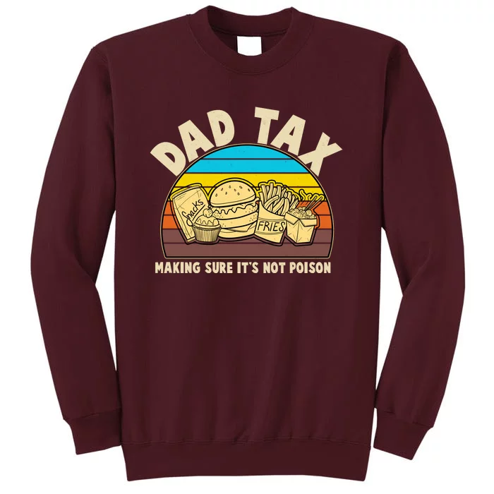 Funny Retro Dad Tax Making Sure Its Not Poison Tall Sweatshirt