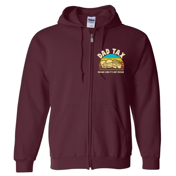 Funny Retro Dad Tax Making Sure Its Not Poison Full Zip Hoodie