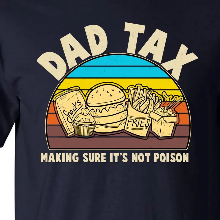 Funny Retro Dad Tax Making Sure Its Not Poison Tall T-Shirt