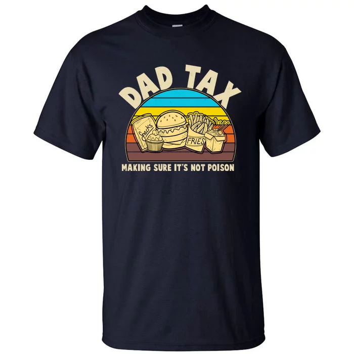 Funny Retro Dad Tax Making Sure Its Not Poison Tall T-Shirt