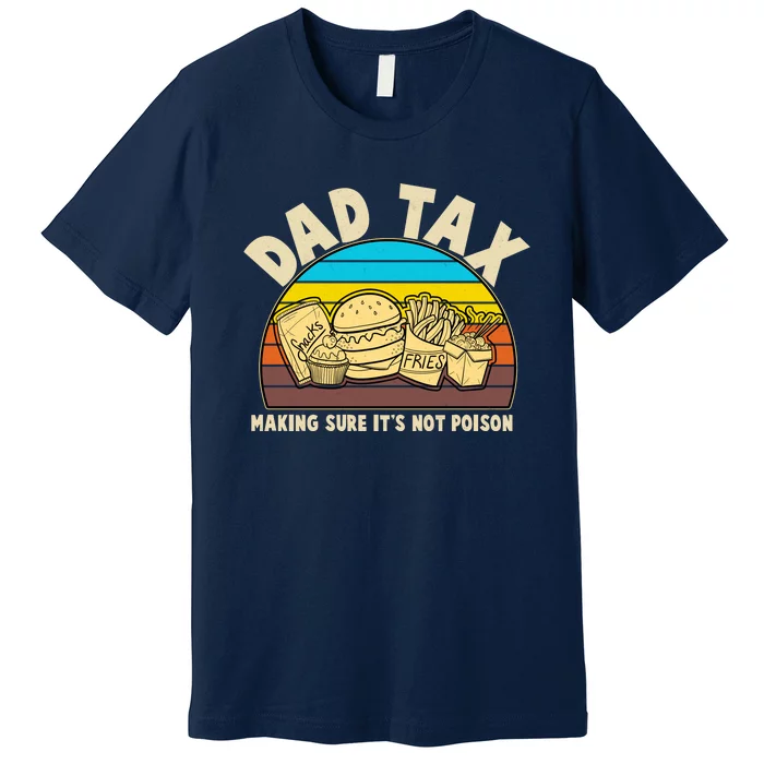 Funny Retro Dad Tax Making Sure Its Not Poison Premium T-Shirt