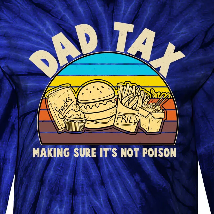 Funny Retro Dad Tax Making Sure Its Not Poison Tie-Dye Long Sleeve Shirt