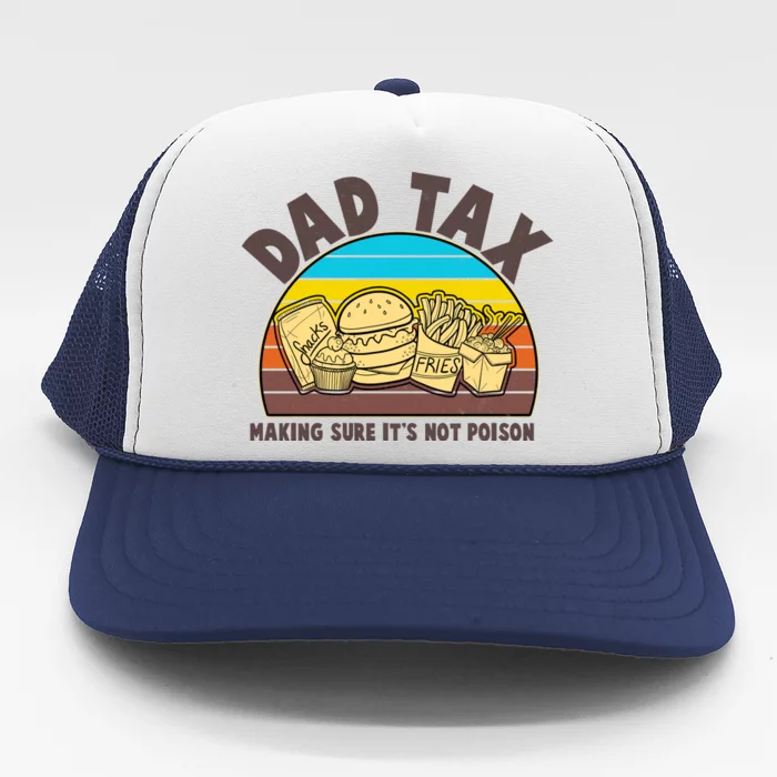 Funny Retro Dad Tax Making Sure Its Not Poison Trucker Hat