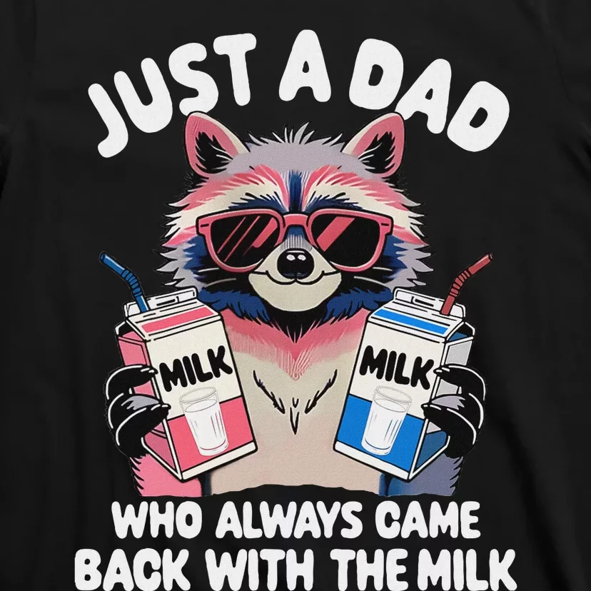 Funny Raccoon Dad Always Came Back With The Milk T-Shirt