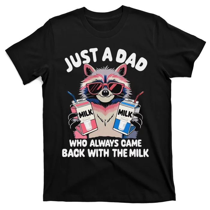 Funny Raccoon Dad Always Came Back With The Milk T-Shirt