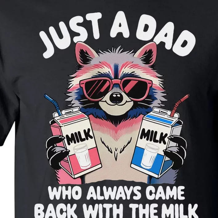 Funny Raccoon Dad Always Came Back With The Milk Tall T-Shirt