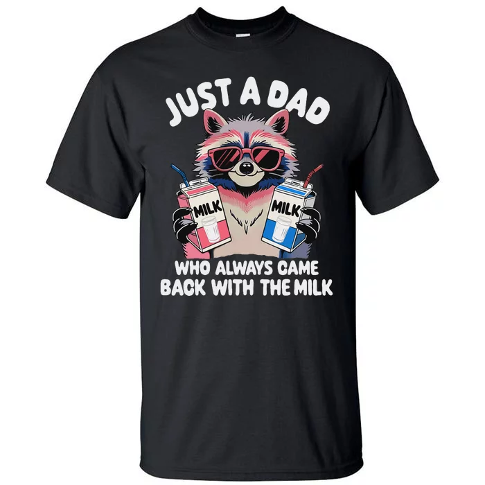 Funny Raccoon Dad Always Came Back With The Milk Tall T-Shirt