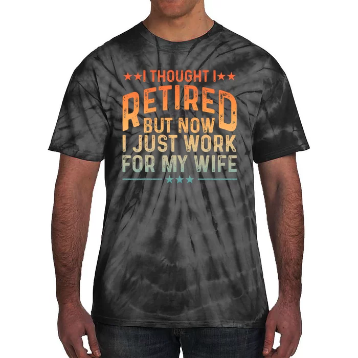 Funny Retired Design Retired Retiree Retirement Tie-Dye T-Shirt