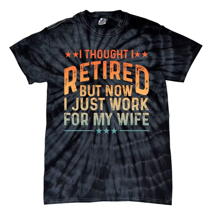 Funny Retired Design Retired Retiree Retirement Tie-Dye T-Shirt