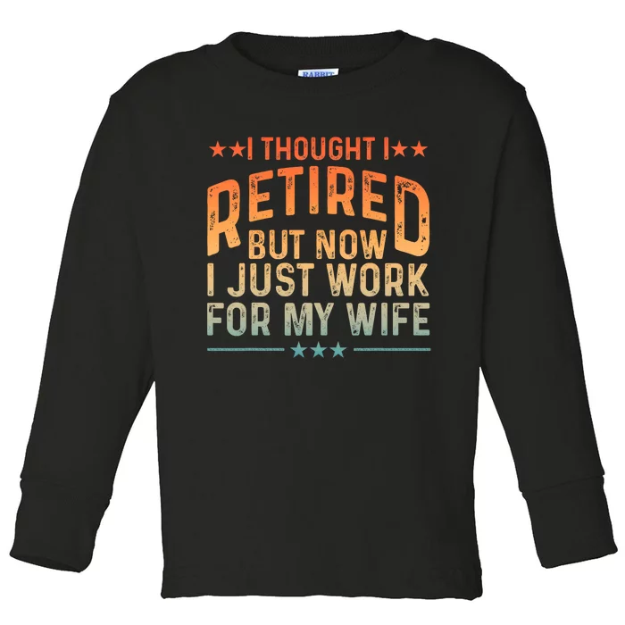 Funny Retired Design Retired Retiree Retirement Toddler Long Sleeve Shirt