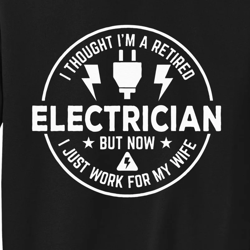 Funny Retired Electrician Gift Electrical Tall Sweatshirt