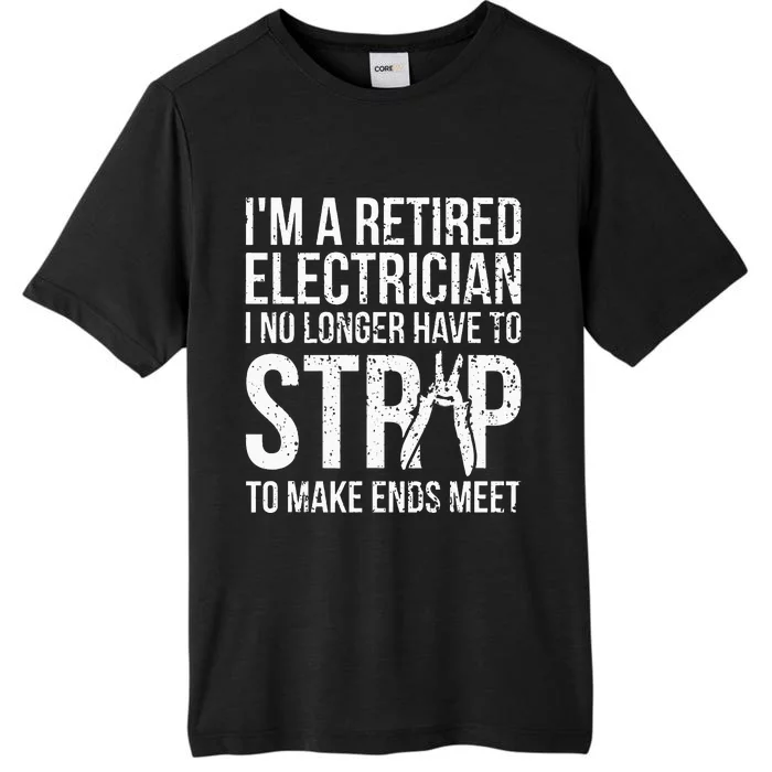 Funny Retired Electrician I No Longer Have To Strip ChromaSoft Performance T-Shirt