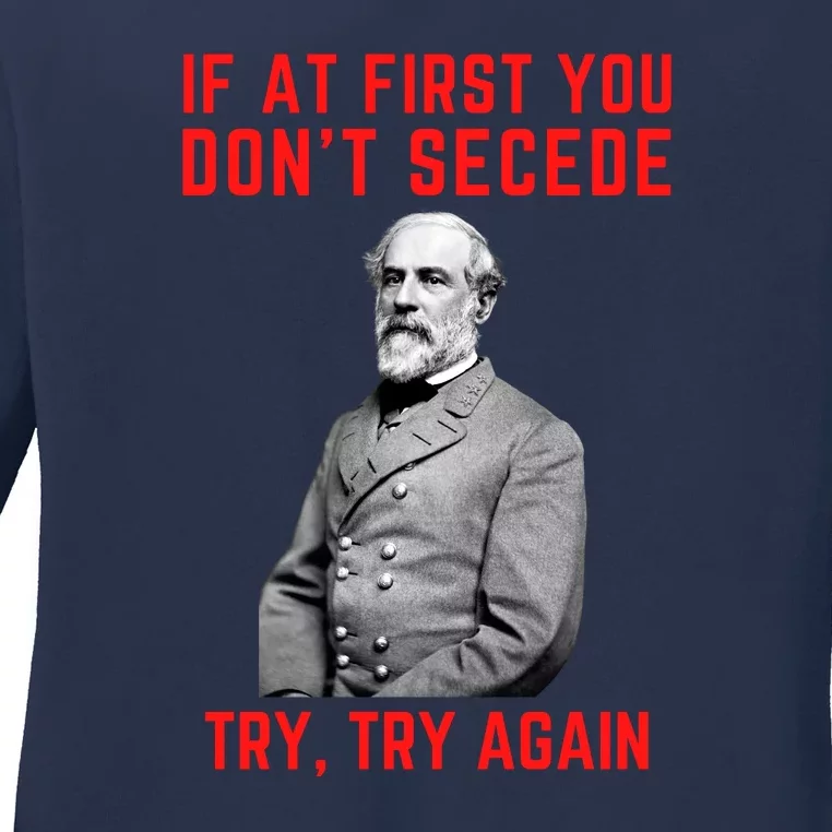 Funny Robert E. Lee Secede Civil War Secession Ladies Long Sleeve Shirt