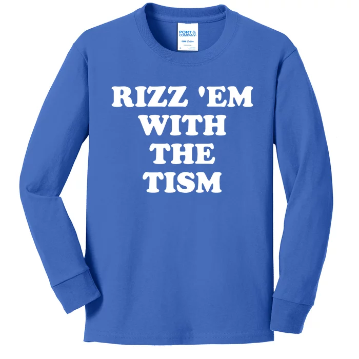 Funny Rizz Em With The Tism Autism Meme Great Gift Kids Long Sleeve Shirt