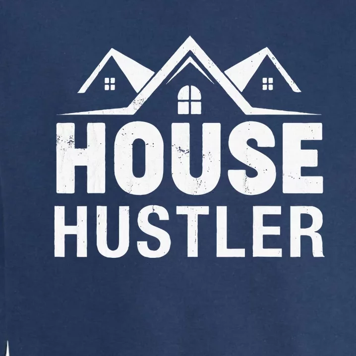 Funny Real Estate Realtor House Hustler Garment-Dyed Sweatshirt