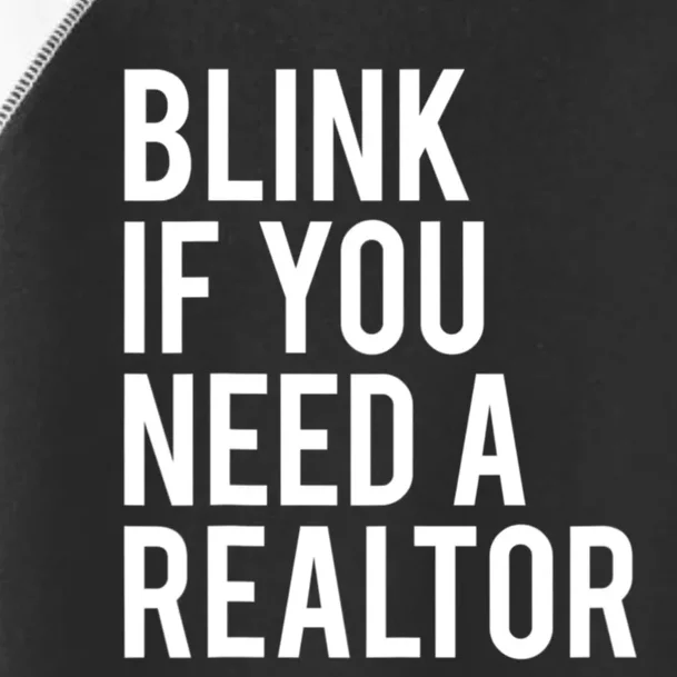 Funny Real Estate Agent Quote Blink If You Need A Realtor Toddler Fine Jersey T-Shirt