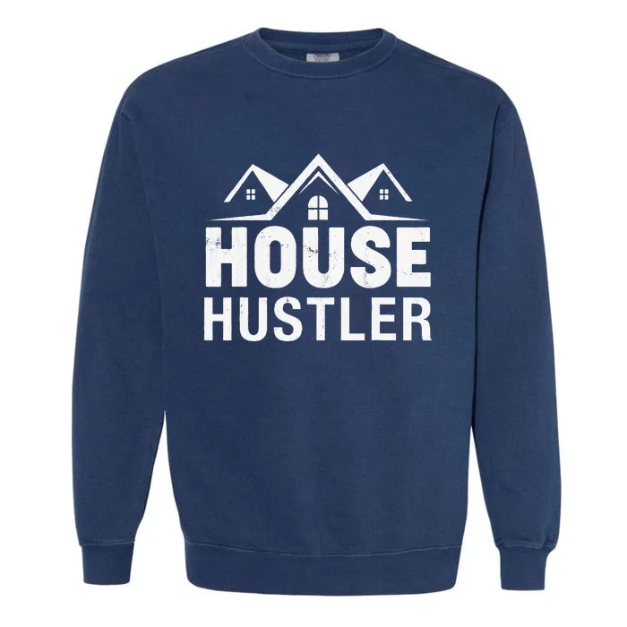 Funny Real Estate Realtor House Hustler Garment-Dyed Sweatshirt