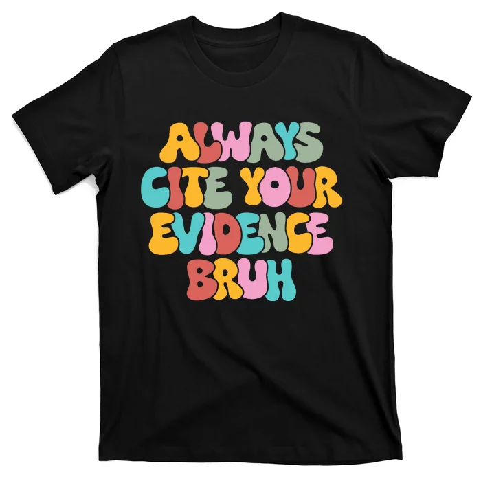 Funny Retro English Teacher Always Cite Your Evidence Bruh T-Shirt