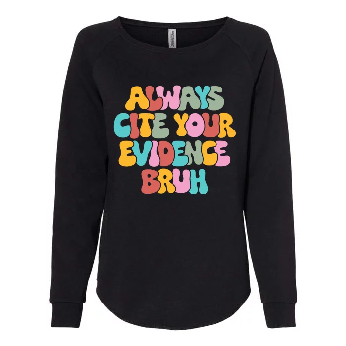 Funny Retro English Teacher Always Cite Your Evidence Bruh Womens California Wash Sweatshirt