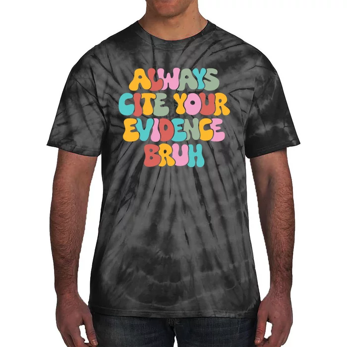 Funny Retro English Teacher Always Cite Your Evidence Bruh Tie-Dye T-Shirt