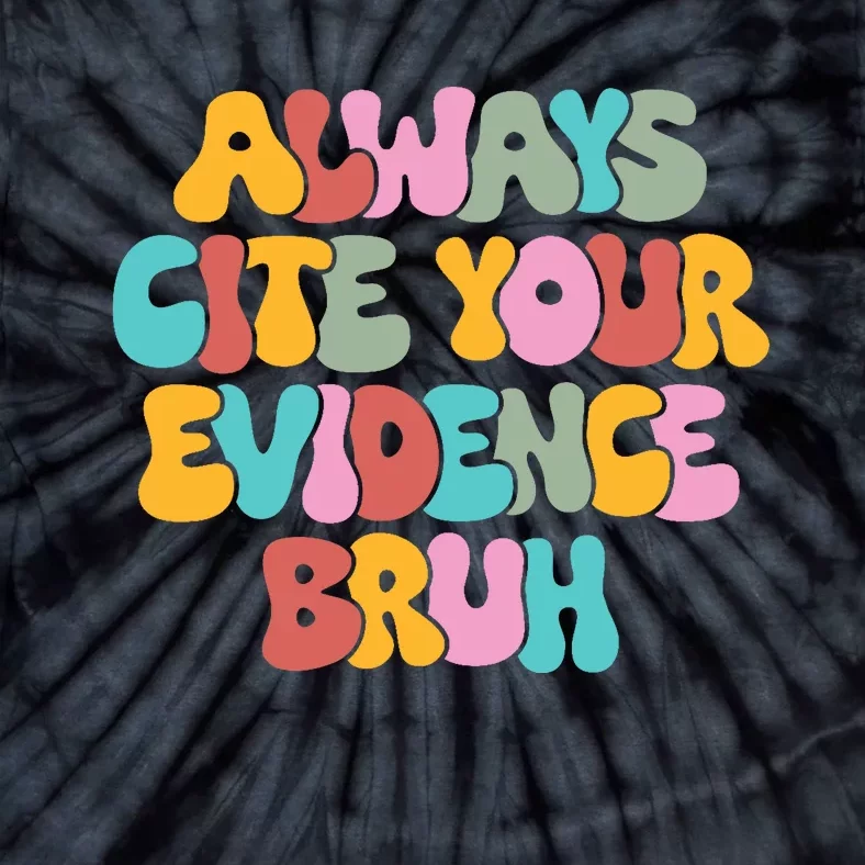 Funny Retro English Teacher Always Cite Your Evidence Bruh Tie-Dye T-Shirt