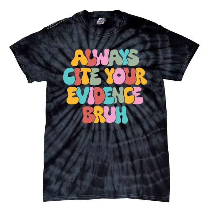 Funny Retro English Teacher Always Cite Your Evidence Bruh Tie-Dye T-Shirt