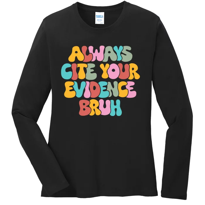 Funny Retro English Teacher Always Cite Your Evidence Bruh Ladies Long Sleeve Shirt