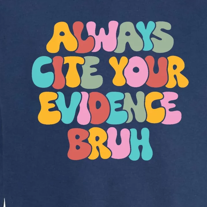 Funny Retro English Teacher Always Cite Your Evidence Bruh Garment-Dyed Sweatshirt