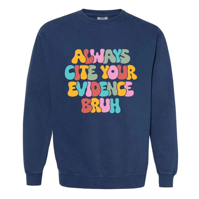 Funny Retro English Teacher Always Cite Your Evidence Bruh Garment-Dyed Sweatshirt