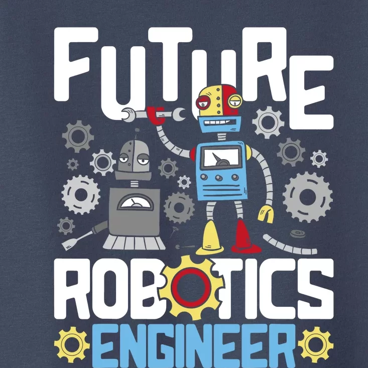 Future Robotics Engineer Engineering Robot Lover Cyborg Toddler T-Shirt