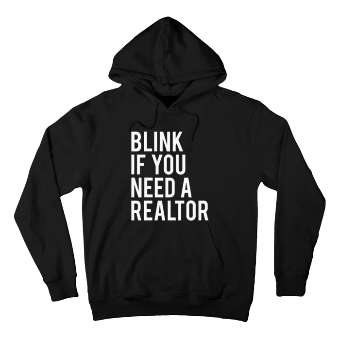 Funny Real Estate Agent Quote Blink If You Need A Realtor Hoodie