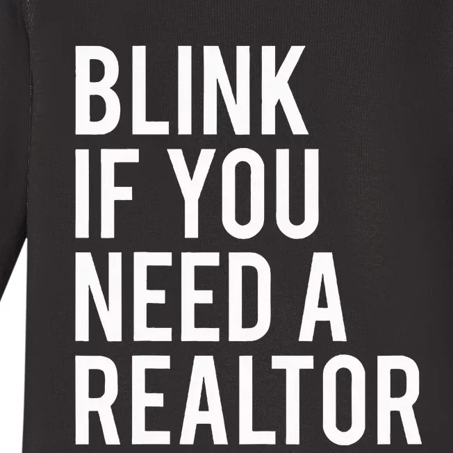 Funny Real Estate Agent Quote Blink If You Need A Realtor Baby Long Sleeve Bodysuit