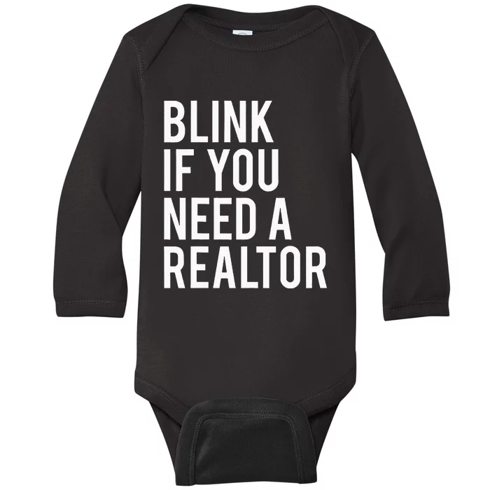 Funny Real Estate Agent Quote Blink If You Need A Realtor Baby Long Sleeve Bodysuit