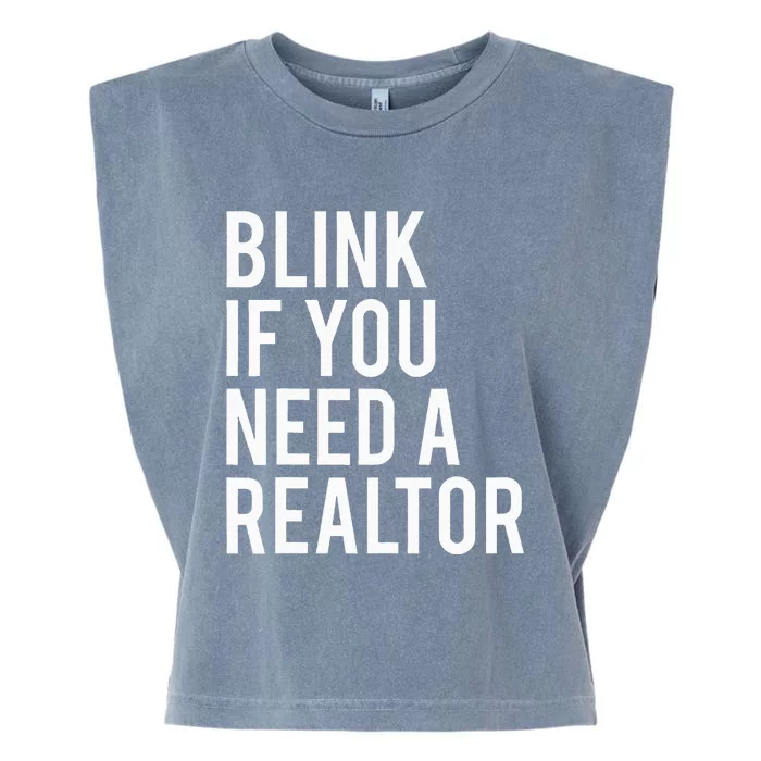 Funny Real Estate Agent Quote Blink If You Need A Realtor Garment-Dyed Women's Muscle Tee