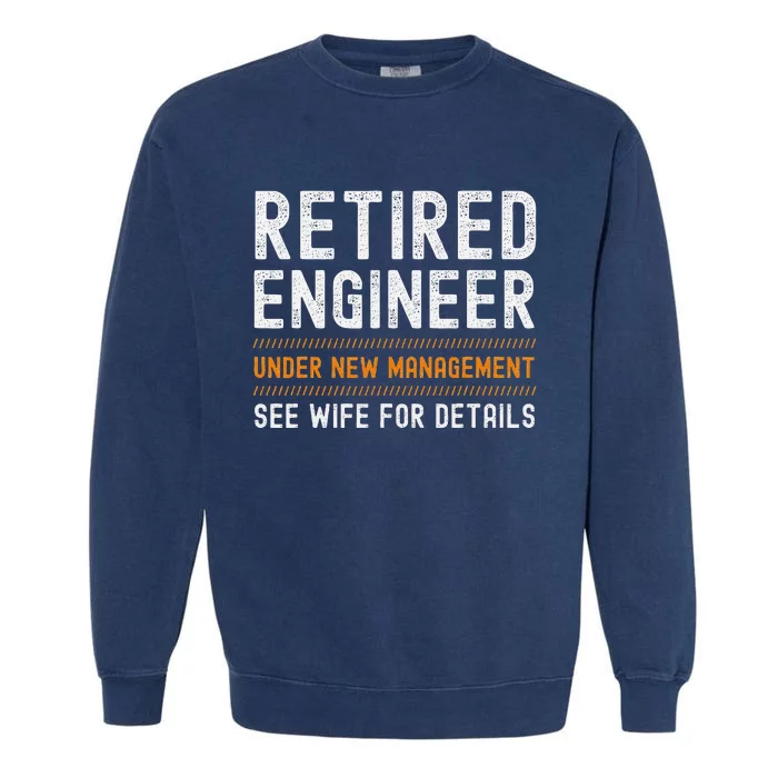 Funny Retirement Engineer Novelty Gift Retired Engineer Garment-Dyed Sweatshirt