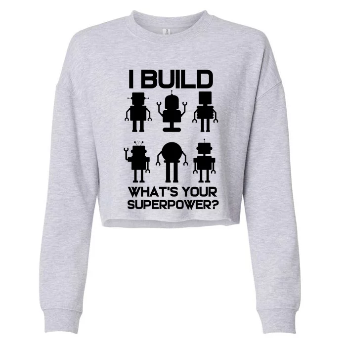 Funny Robotics Engineer Build Robots Gift Cropped Pullover Crew