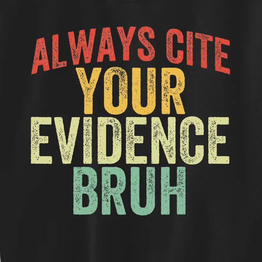 Funny Retro English Teacher Always Cite Your Evidence Bruh Kids Sweatshirt