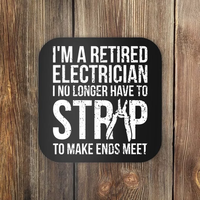 Funny Retired Electrician No Longer Have To Strip Coaster