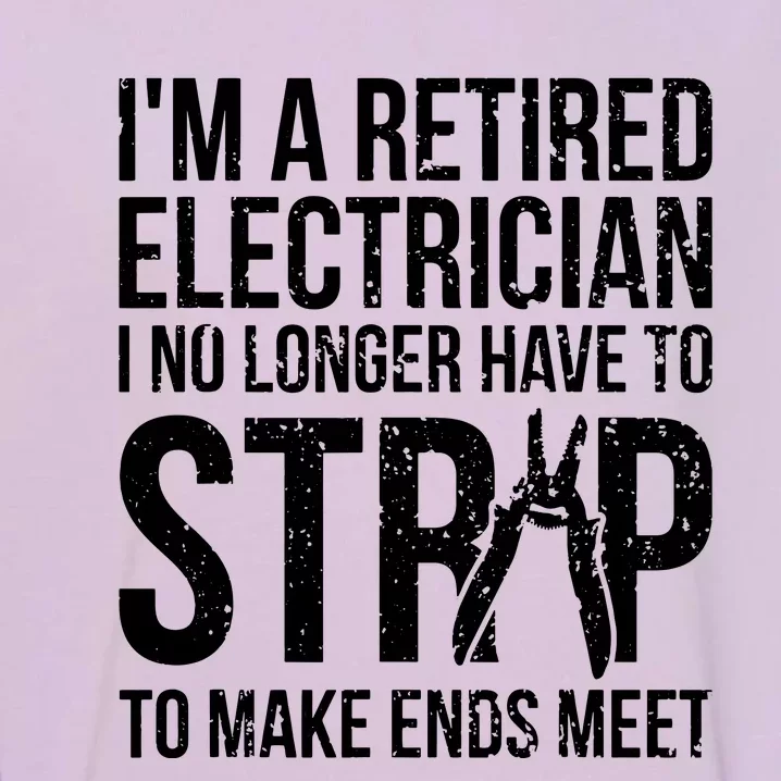 Funny Retired Electrician No Longer Have To Strip Garment-Dyed Sweatshirt