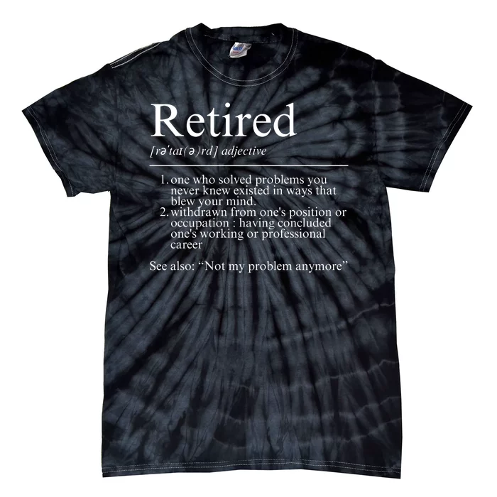 Funny Retired Employee Definition Design Funny Retiring Retiree Funny Retirement Tie-Dye T-Shirt