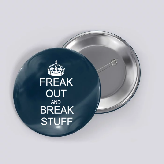 Freak Out And Break Stuff Button