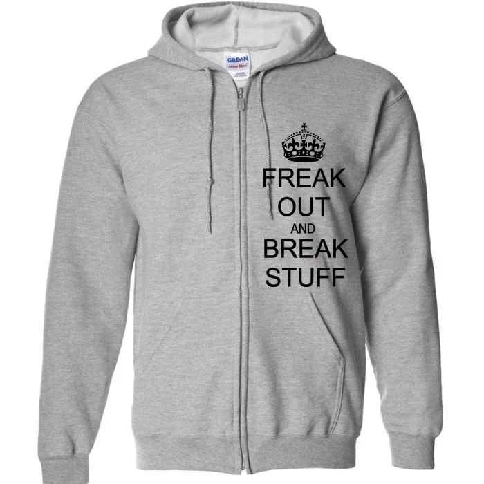 Freak Out And Break Stuff Full Zip Hoodie