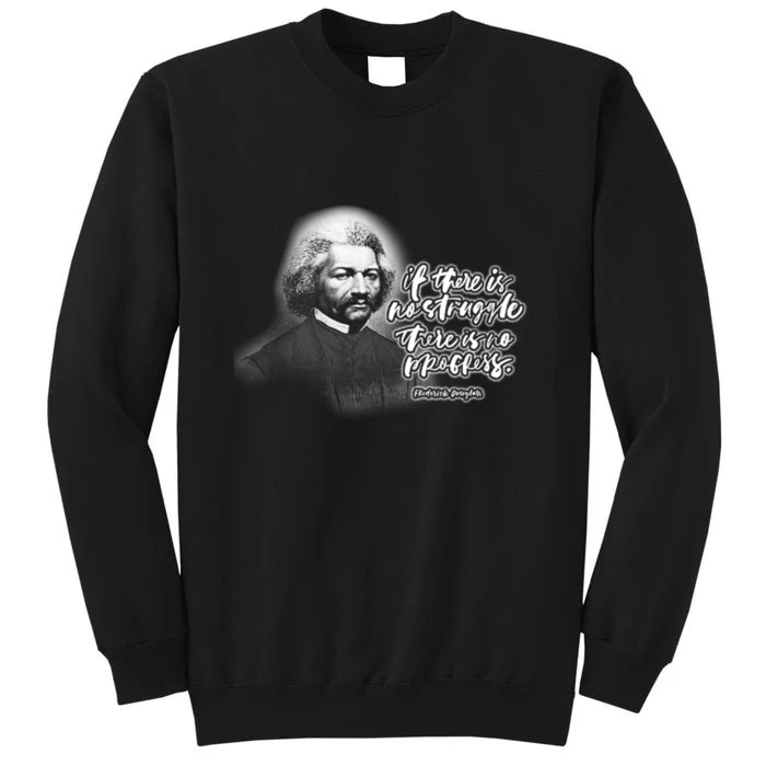 Frederick Douglas No Struggle Tall Sweatshirt