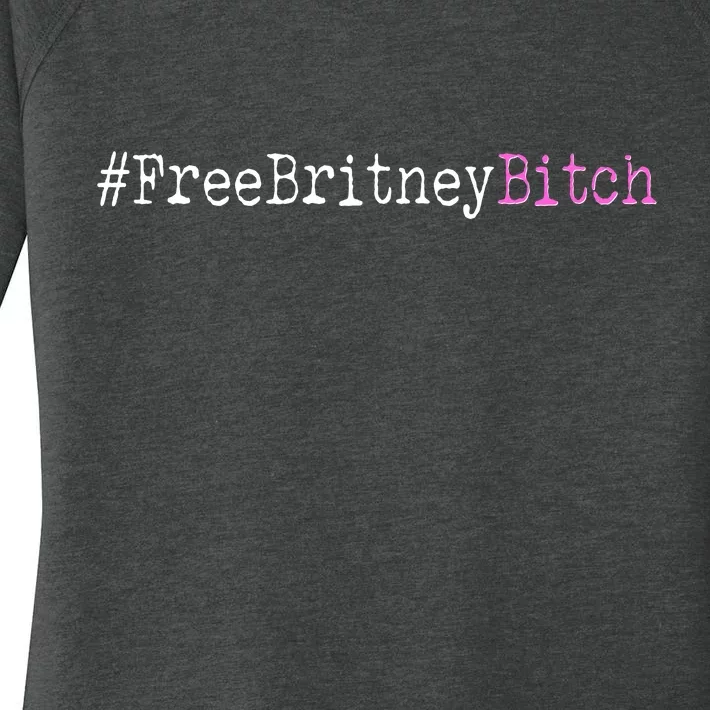 Free Britney B*tch Meme Women's Perfect Tri Tunic Long Sleeve Shirt