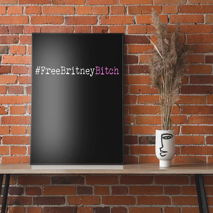 Free Britney B*tch Meme Poster