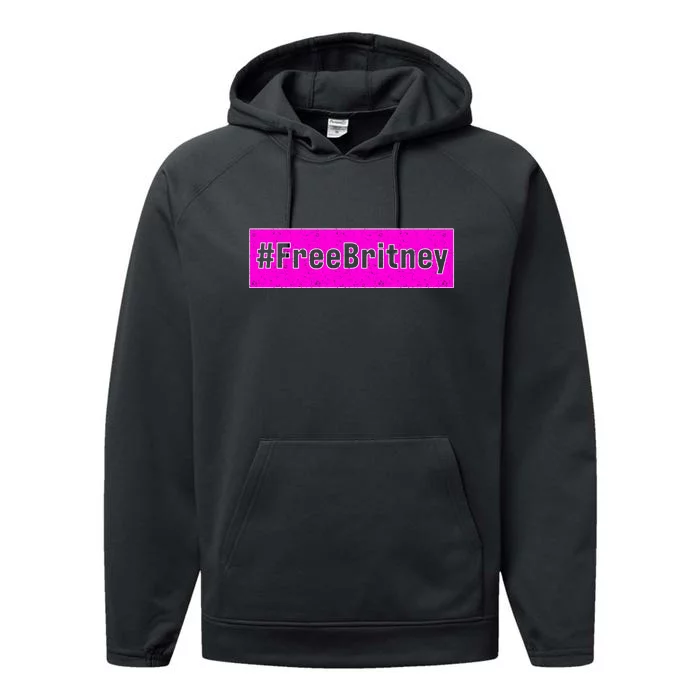 Free Britney Hashtag FreeBritney Performance Fleece Hoodie