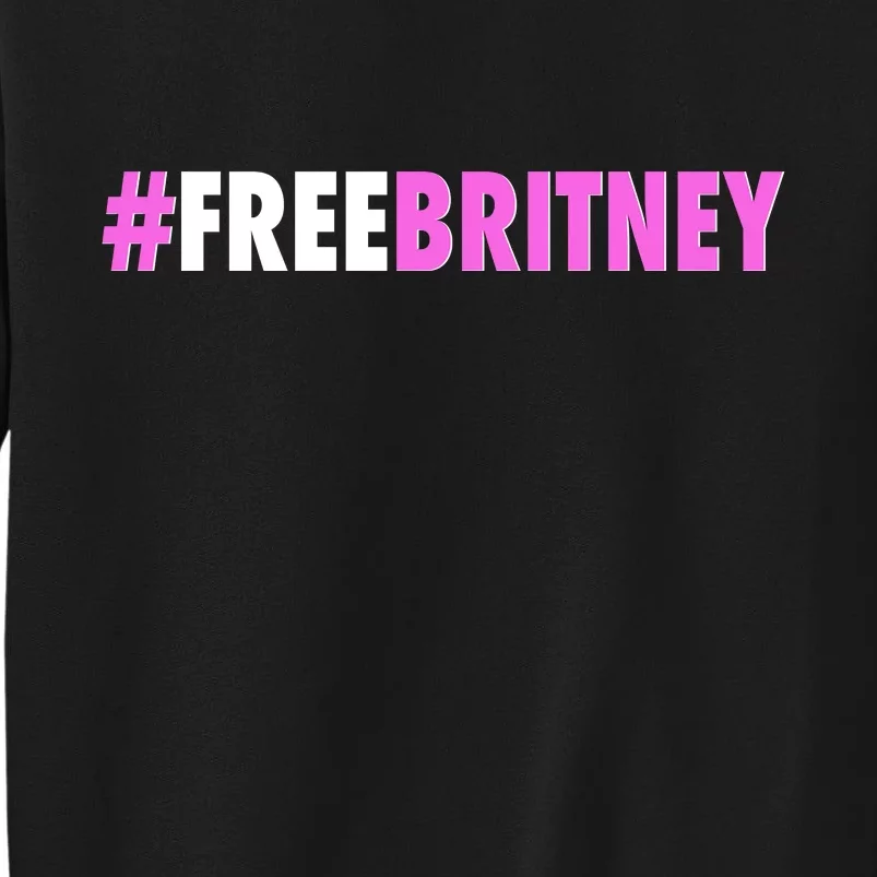 Free Britney Meme Fight For Britney Tall Sweatshirt