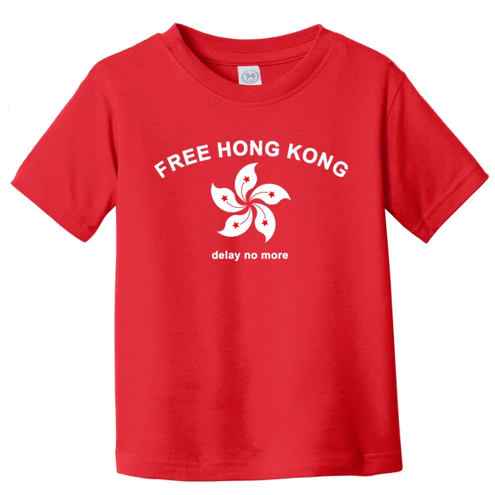 Free Hong Kong Delay No More Toddler T-Shirt